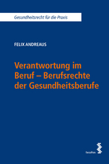 Verantwortung im Beruf - Berufsrechte der Gesundheitsberufe - Felix Andreaus