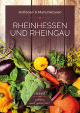 Rheinhessen und Rheingau - Hofläden & Manufakturen - Ines Bischmann, Stefan Fiuk