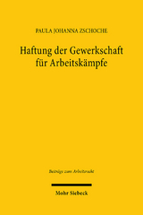 Haftung der Gewerkschaft für Arbeitskämpfe - Paula Johanna Zschoche