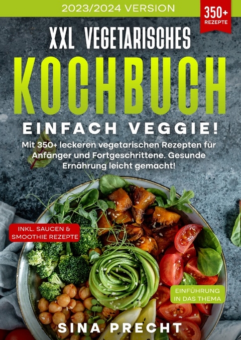 XXL Vegetarisches Kochbuch - Einfach Veggie! - Sina Precht