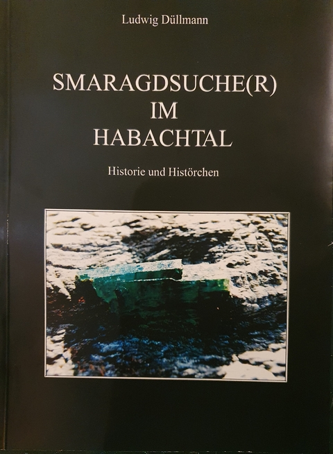 Smaragdsuche(r) im Habachtal - Ludwig Düllmann