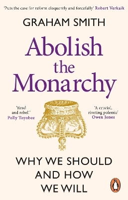 Abolish the Monarchy - Graham Smith