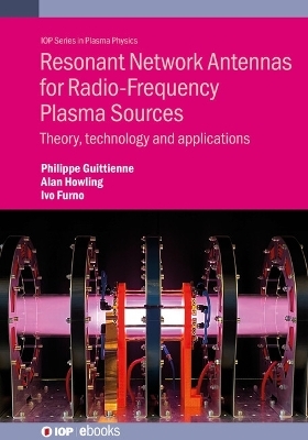 Resonant Network Antennas for Radio-Frequency Plasma Sources - Philippe Guittienne, Alan Howling, Ivo Furno