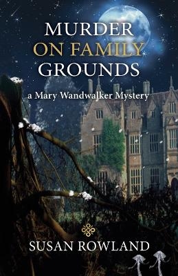 Murder On Family Grounds - Susan Rowland