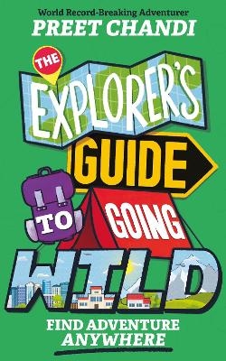 The Explorer's Guide to Going Wild - Preet Chandi