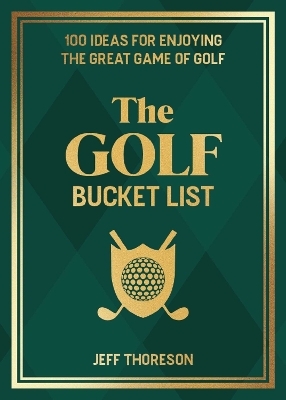 The Golf Bucket List - Jeffrey Thoreson