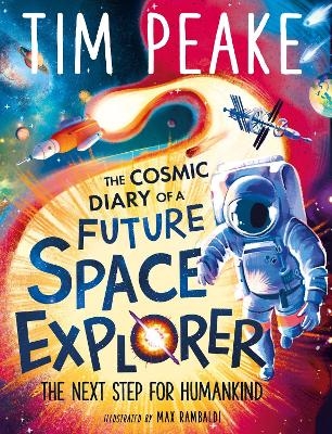 The Cosmic Diary of a Future Space Explorer - Tim Peake, Steve Cole