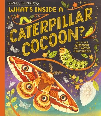 What's Inside a Caterpillar Cocoon? - Rachel Ignotofsky