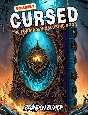 Cursed The Forbidden Coloring Book Volume 1 - Brandon Bishop