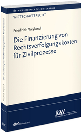 Die Finanzierung von Rechtsverfolgungskosten für Zivilprozesse - Friedrich Weyland
