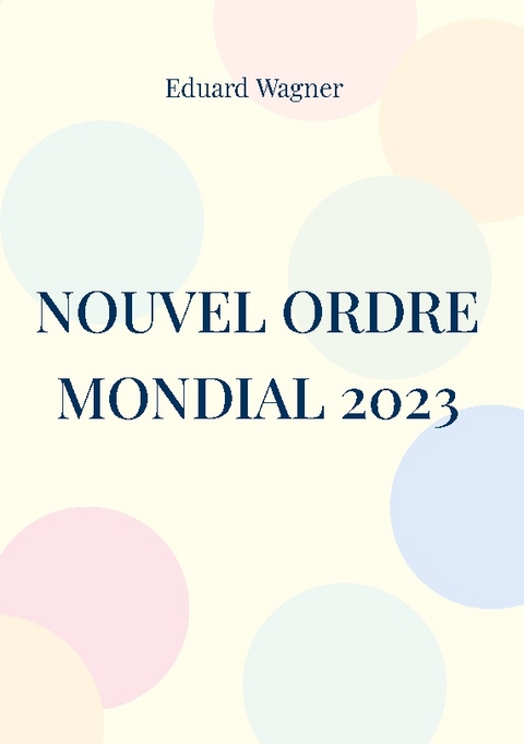 Nouvel Ordre Mondial 2023 - Eduard Wagner