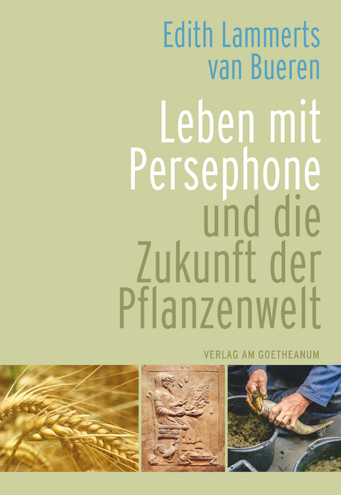 Leben mit Persephone und die Zukunft der Pflanzenwelt - Edith Lammerts van Bueren