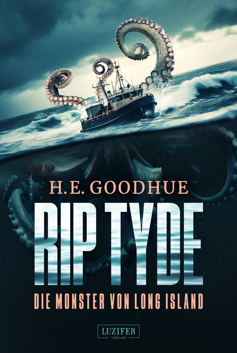 RIP TYDE – Die Monster von Long Island - H. E. Goodhue