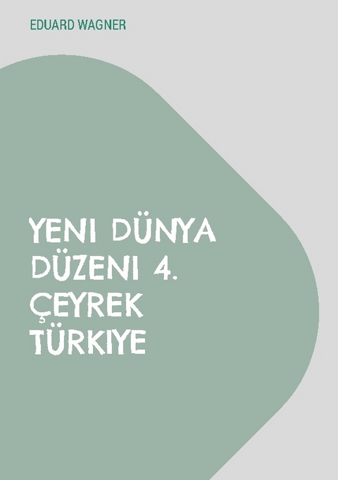 Yeni Dünya Düzeni 4. Çeyrek Türkiye - Eduard Wagner