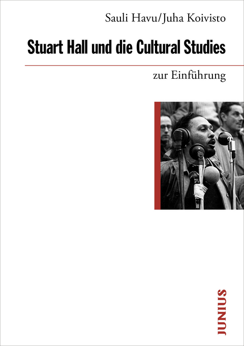 Stuart Hall und die Cultural Studies zur Einführung - Juha Koivisto, Sauli Havu