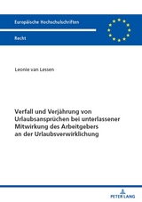 Verfall und Verjährung von Urlaubsansprüchen bei unterlassener Mitwirkung des Arbeitgebers an der Urlaubsverwirklichung - Leonie Van Lessen