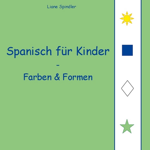 Spanisch für Kinder - Farben & Formen - Liane Spindler