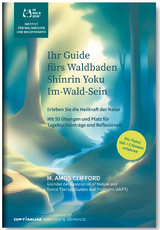 Ihr Guide fürs Waldbaden, Shinrin Yoku, Im-Wald-Sein - Amos M. Clifford