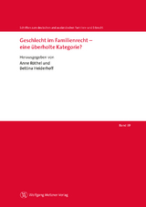 Geschlecht im Familienrecht – eine überholte Kategorie? - Anne Röthel, Bettina Heiderhoff