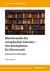 Meisterwerke der europäischen Literatur – Von Aristophanes bis Dürrenmatt - Hans Sanders