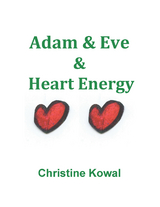 Adam & Eve & Heart Energy -  Christine Kowal