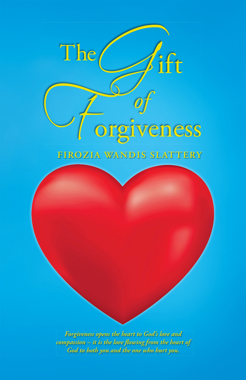 Gift of Forgiveness -  Firozia Wandis Slattery