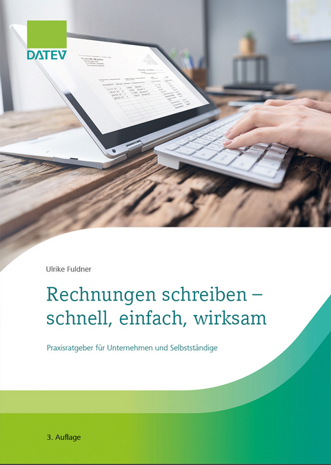 Rechnungen schreiben – schnell, einfach, wirksam - Ulrike Fuldner