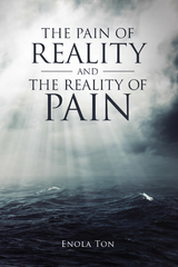 The Pain of Reality and the Reality of Pain - Enola Ton