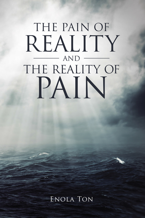 The Pain of Reality and the Reality of Pain - Enola Ton