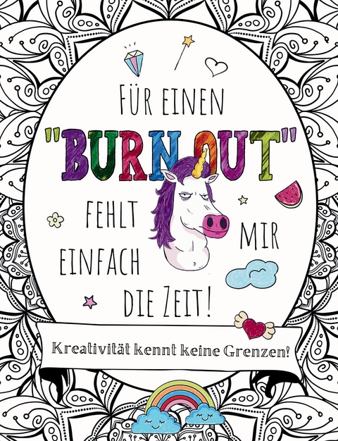 Für einen "BURNOUT" fehlt mir einfach die Zeit! Malen, Schmunzeln, Entspannen: Eine kreative Reise! - S&amp Inspirations Lounge;  L