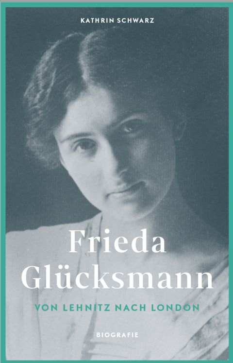 Frieda Glücksmann - Kathrin Schwarz