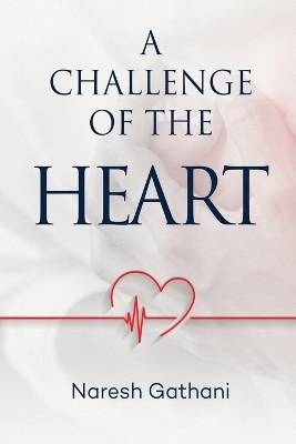 A challenge of the heart - Naresh Gathani