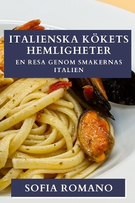 Italienska Kökets Hemligheter - Sofia Romano