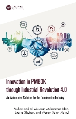 Innovation in PMBOK through Industrial Revolution 4.0 - Muhammad Ali Musarat, Muhammad Irfan, Maria Ghufran, Wesam Salah Alaloul