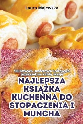 Najlepsza KsiĄŻka Kuchenna Do Stopaczenia I Muncha -  Laura Majewska