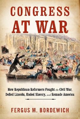 Congress at War - Fergus M. Bordewich