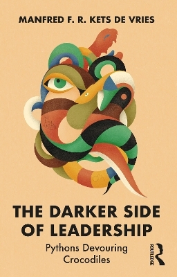 The Darker Side of Leadership - Manfred F. R. Kets de Vries