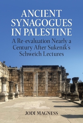 Ancient Synagogues in Palestine - Jodi Magness