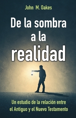 De la sombra a la realidad - John M Oakes