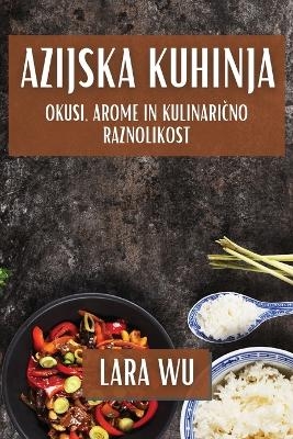 Azijska Kuhinja - Lara Wu