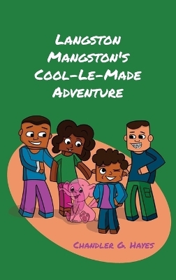 Langston Mangston's Cool-Le-Made Adventure - Chandler G Hayes