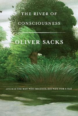 The River of Consciousness - Oliver Sacks