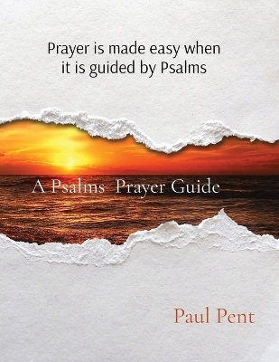 A Psalms Prayer Guide - Paul Pent