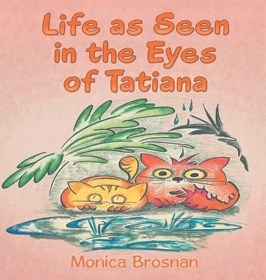 Life as Seen in the Eyes of Tatiana - Monica Brosnan