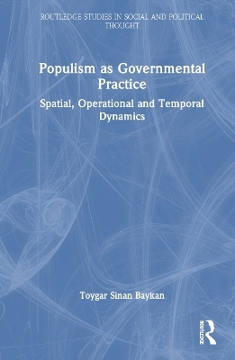 Populism as Governmental Practice - Toygar Sinan Baykan