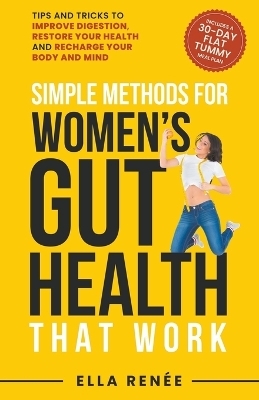 Simple Methods For Women's Gut Health That Work - Ella Ren�e