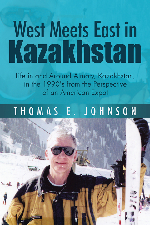 West Meets East in Kazakhstan -  Thomas E. Johnson