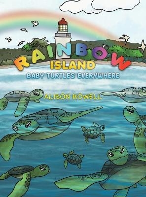 Rainbow Island - Baby Turtles Everywhere - Alison Rowell