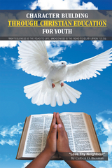Character Building Through Christian Education for Youth -  Culbert Delisle Blenman
