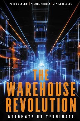 The Warehouse Revolution - Peter Devenyi, Miguel Pinilla, Jim Stollberg